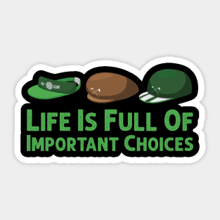 Life Is Full Of Important Choices Golf Player Golf Lovers Gift Sticker